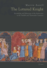 eBook, The Lettered Knight : Knowledge and aristocratic behaviour in the twelfth and thirteenth centuries, Aurell, Martin, Central European University Press