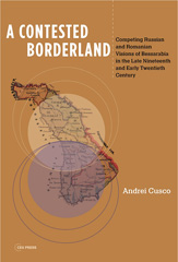 E-book, A Contested Borderland : Competing Russian and Romanian Visions of Bessarabia in the Second Half of the 19th and Early 20th Century, Central European University Press