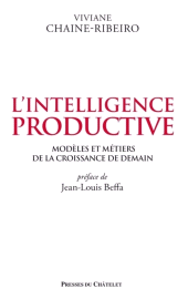 m, L'intelligence productive : Modèles et métiers de la croissance de demain, Presses du Châtelet