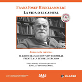 eBook, La vida o el capital : el grito del sujeto vivo y corporal frente a la ley del mercado : antología esencial, Hinkelammert, Franz J., Consejo Latinoamericano de Ciencias Sociales