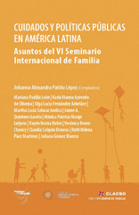 E-book, Cuidados y políticas públicas en América Latina : asuntos del VI Seminario Internacional de Familia, Patiño López, Johanna Alexandra, Consejo Latinoamericano de Ciencias Sociales