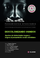 E-book, Descolonizando mundos : aportes de intelectuales negras y negros al pensamiento social colombiano, Vergara-Figueroa, Aurora, Consejo Latinoamericano de Ciencias Sociales