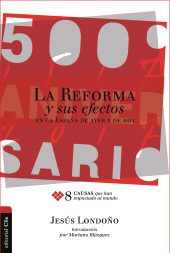 E-book, La Reforma y sus efectos en la España de ayer y de hoy : 8 causas que han impactado al mundo, Editorial CLIE