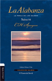 E-book, La alabanza : La perla de los Salmos. El Salmo 84, Editorial CLIE
