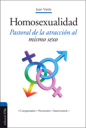 E-book, La homosexualidad : Pastoral de la atracción al mismo sexo, Editorial CLIE