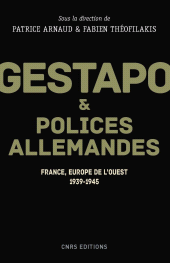 E-book, Gestapo et polices allemandes : France, Europe de l'ouest 1939-1945, Arnaud, Patrice, CNRS Éditions