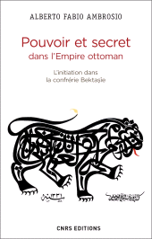 E-book, Pouvoir et secret dans l'Empire ottoman : L'initiation dans la confrérie Bektasîe, CNRS Éditions