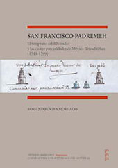E-book, San Francisco Padremeh : el temprano cabildo indio y las cuatro parcialidades de México-Tenochtitlan (1549-1599), CSIC, Consejo Superior de Investigaciones Científicas