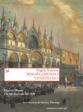 eBook, Risorgimento veneziano : Lineamenti costituzionali del governo provvisorio di Venezia nel 1848-49 e altri saggi su Daniele Manin e la rivoluzione del 1848, Donzelli Editore