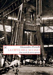 E-book, La città dell'acciaio : due secoli di storia operaia, Portelli, Alessandro, author, Donzelli editore