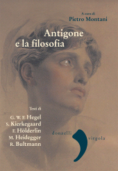 eBook, Antigone e la filosofia : Hegel, Kierkegaard, Hölderlin, Heidegger, Bultmann, Montani, Pietro, Donzelli Editore