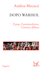 E-book, Dopo Warhol : il pop, il postmoderno, l'estetica diffusa, Donzelli editore