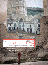 eBook, Quel che resta : l'Italia dei paesi, tra abbandoni e ritorni, Teti, Vito, 1950-, author, Donzelli editore