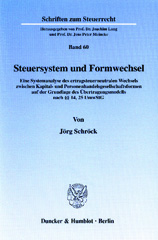 E-book, Steuersystem und Formwechsel. : Eine Systemanalyse des ertragsteuerneutralen Wechsels zwischen Kapital- und Personenhandelsgesellschaftsformen auf der Grundlage des Übertragungsmodells nach 14, 25 UmwStG., Duncker & Humblot