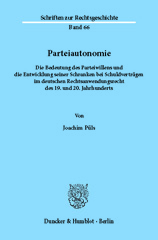 E-book, Parteiautonomie. : Die Bedeutung des Parteiwillens und die Entwicklung seiner Schranken bei Schuldverträgen im deutschen Rechtsanwendungsrecht des 19. und 20. Jahrhunderts., Püls, Joachim, Duncker & Humblot