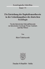 E-book, Die Entstehung der Kapitalismustheorie in der Gründungsphase der deutschen Soziologie. : Von der historischen Nationalökonomie zur historischen Soziologie Werner Sombarts und Max Webers., Takebayashi, Shirō, Duncker & Humblot