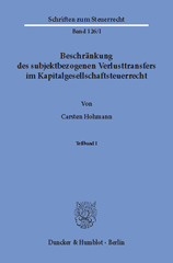 E-book, Beschränkung des subjektbezogenen Verlusttransfers im Kapitalgesellschaftsteuerrecht. : Eine vergleichende Untersuchung der Rechtslage in den Ländern Deutschland, Österreich, Schweiz, Vereinigtes Königreich und USA unter besonderer Berücksichtigung der Entwicklung in Deutschland. 2 Teilbände., Duncker & Humblot
