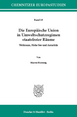 E-book, Die Europäische Union in Umweltschutzregimen staatsfreier Räume. : Weltraum, Hohe See und Antarktis., Hornung, Marcus, Duncker & Humblot