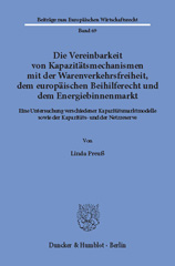 E-book, Die Vereinbarkeit von Kapazitätsmechanismen mit der Warenverkehrsfreiheit, dem europäischen Beihilferecht und dem Energiebinnenmarkt. : Eine Untersuchung verschiedener Kapazitätsmarktmodelle sowie der Kapazitäts- und der Netzreserve., Duncker & Humblot