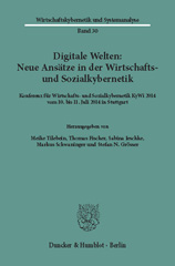 eBook, Digitale Welten : Neue Ansätze in der Wirtschafts- und Sozialkybernetik. : Konferenz für Wirtschafts- und Sozialkybernetik KyWi 2014 vom 10. bis 11. Juli 2014 in Stuttgart., Duncker & Humblot
