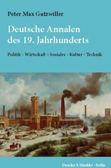 E-book, Deutsche Annalen des 19. Jahrhunderts. : Politik - Wirtschaft - Soziales - Kultur - Technik., Duncker & Humblot