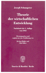 E-book, Theorie der wirtschaftlichen Entwicklung. : Nachdruck der 1. Auflage von 1912. Hrsg. und erg. um eine Einführung von Jochen Röpke - Olaf Stiller., Schumpeter, Joseph, Duncker & Humblot