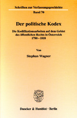 eBook, Der politische Kodex. : Die Kodifikationsarbeiten auf dem Gebiet des öffentlichen Rechts in Österreich 1780-1818., Duncker & Humblot