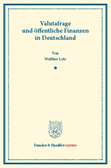 E-book, Valutafrage und öffentliche Finanzen in Deutschland. : Gutachten, hrsg. von Emil Lederer, erster Teil. Deutsche Zahlungsbilanz und Stabilisierungsfrage, im Auftrage des Vereins veranstaltet von Karl Diehl - Felix Somary. (Schriften des Vereins für Sozialpolitik 164-I)., Duncker & Humblot
