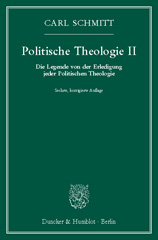 eBook, Politische Theologie II. : Die Legende von der Erledigung jeder Politischen Theologie., Schmitt, Carl, Duncker & Humblot