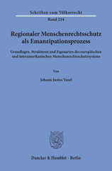 E-book, Regionaler Menschenrechtsschutz als Emanzipationsprozess. : Grundlagen, Strukturen und Eigenarten des europäischen und interamerikanischen Menschenrechtsschutzsystems., Vasel, Johann Justus, Duncker & Humblot
