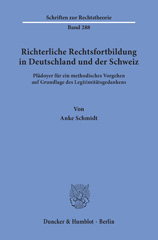 E-book, Richterliche Rechtsfortbildung in Deutschland und der Schweiz. : Plädoyer für ein methodisches Vorgehen auf Grundlage des Legitimitätsgedankens., Duncker & Humblot