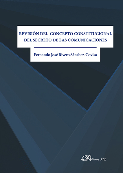 E-book, Revisión del concepto constitucional del secreto de las comunicaciones, Rivero Sánchez-Covisa, Fernando José, Dykinson