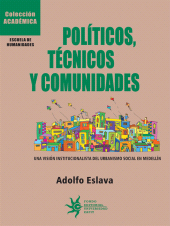 E-book, Políticos, técnicos y comunidades : Una visión institucionalista del urbanismo social en Medellín, Universidad EAFIT