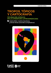 eBook, Tropos, tópicos y cartografías : figuras del espacio en la literatura latinoamericana, Añón, Valeria, Editorial de la Universidad Nacional de La Plata