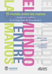 E-book, El mundo entre las manos : juventud y política en la Argentina del Bicentenario, Kriger, Miriam Elizabeth, Editorial de la Universidad Nacional de La Plata
