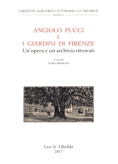 Chapitre, La biografia di Angiolo Pucci quale esponente di una importante famiglia di tecnici giardinieri e il suo valore di studioso, L.S. Olschki