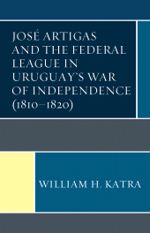 E-book, José Artigas and the Federal League in Uruguay's War of Independence (1810-1820), Fairleigh Dickinson University Press
