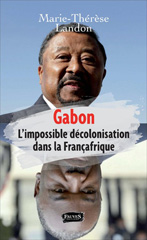 E-book, Gabon : l'impossible décolonisation dans la Françafrique, Landon, Marie-Thérèse, Fauves
