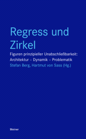 E-book, Regress und Zirkel : Figuren prinzipieller Unabschließbarkeit: Architektur - Dynamik - Problematik, Felix Meiner Verlag