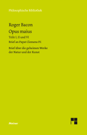 E-book, Opus maius : Brief an Papst Clemens IV. Opus maius: Teile I, II und VI. Brief über die geheimen Werke der Natur und der Kunst, Felix Meiner Verlag