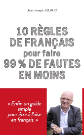 E-book, 10 règles de français pour 99 % de fautes en moins, Julaud, Jean-Joseph, First Éditions