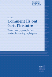E-book, Comment ils ont écrit l'histoire : Pour une typologie des textes historiographiques, Narr Francke Attempto Verlag