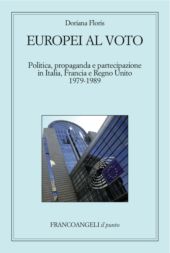 eBook, Europei al voto : politica, propaganda e partecipazione in Italia, Francia e Regno Unito, 1979-1989, Floris, Doriana, Franco Angeli