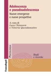 E-book, Adolescenza e pseudoadolescenza : nuove emergenze e nuove prospettive, Franco Angeli