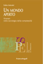 E-book, Un mondo aperto : itinerari nella sociologia della complessità, Introini, Fabio, Franco Angeli