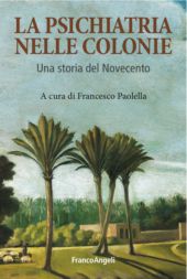 eBook, La psichiatria nelle colonie : una storia del Novecento, Franco Angeli