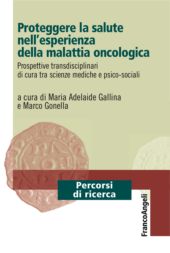 E-book, Proteggere la salute nell'esperienza della malattia oncologica : prospettive transdisciplinari di cura tra scienze mediche e psico-sociali, Franco Angeli