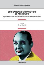 E-book, Lo scandalo urbanistico 50 anni dopo : sguardi e orizzonti sulla proposta di riforma di Fiorentino Sullo, Franco Angeli