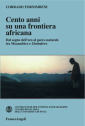 eBook, Cento anni su una frontiera africana : dal sogno dell'oro al parco naturale tra Mozambico e Zimbabwe, Franco Angeli