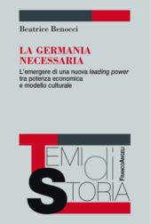E-book, La Germania necessaria : l'emergere di una nuova leading power tra potenza economica e modello culturale, Franco Angeli